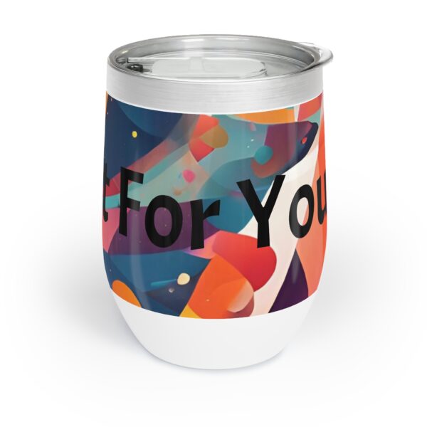 Chill Wine Tumbler - Perfect for You - Wine Lover Gift